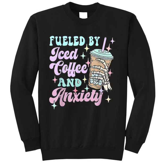 Fueled By Iced Coffee And Anxiety Mental Health Awareness Tall Sweatshirt