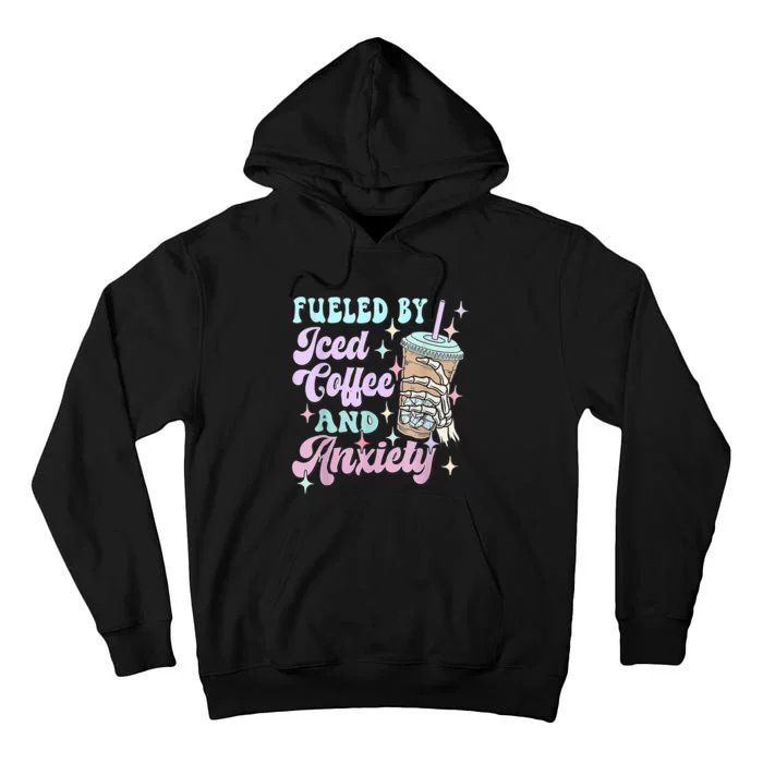 Fueled By Iced Coffee And Anxiety Mental Health Awareness Tall Hoodie