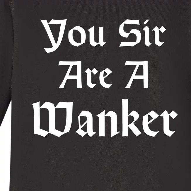 Funny British Insult You Sir Are A Wanker Baby Long Sleeve Bodysuit