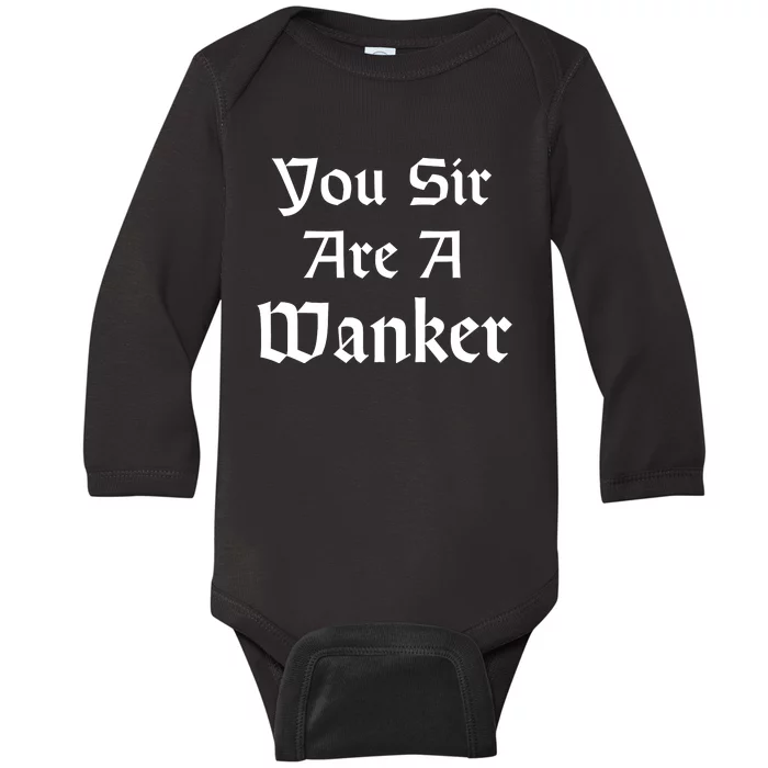 Funny British Insult You Sir Are A Wanker Baby Long Sleeve Bodysuit