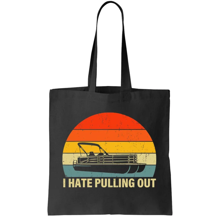 Funny Boating I Hate Pulling Out Pontoon Boat Captain Tote Bag