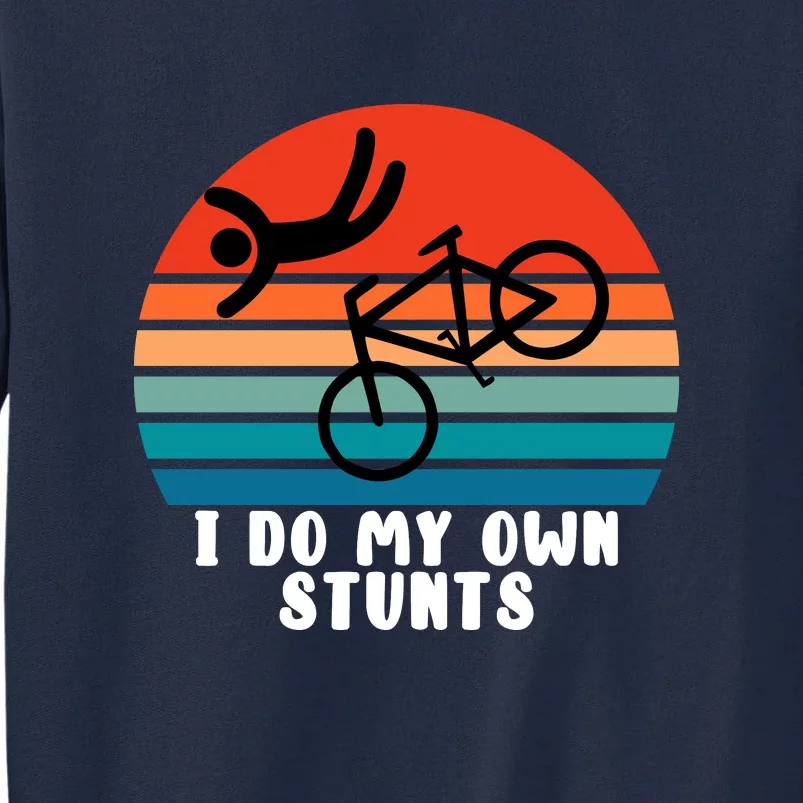 Funny Bike I Do My Own Stunts Cycling Tall Sweatshirt