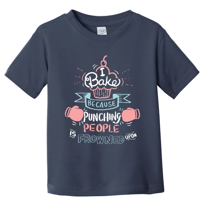 Funny Baking I Funny Cooking Gifts Toddler T-Shirt