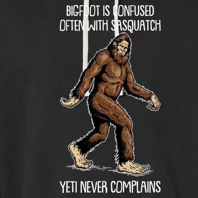 Funny Bigfoot Is Confused Often With Sasquatch Yeti Never Complains Garment-Dyed Fleece Hoodie