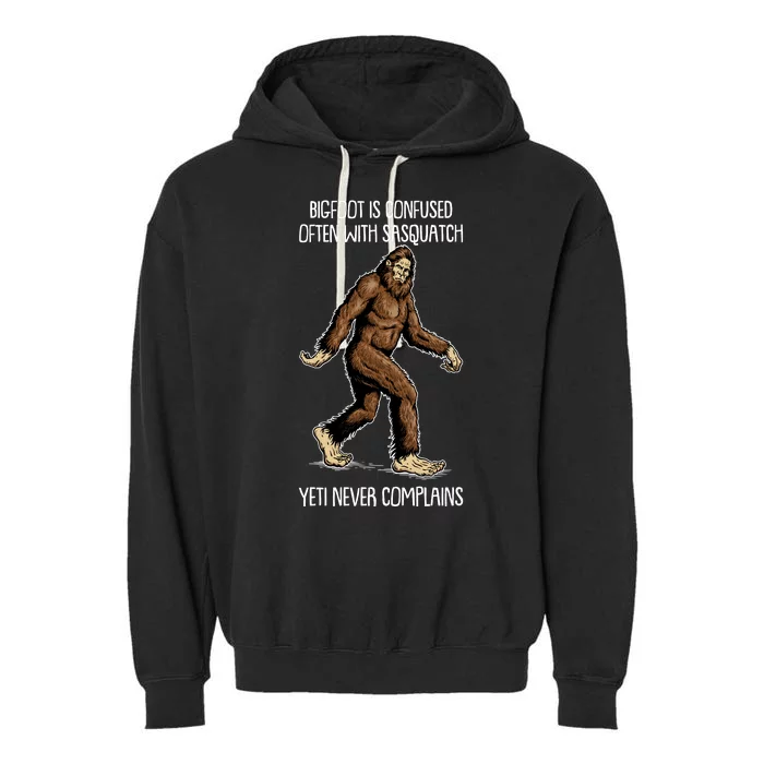 Funny Bigfoot Is Confused Often With Sasquatch Yeti Never Complains Garment-Dyed Fleece Hoodie