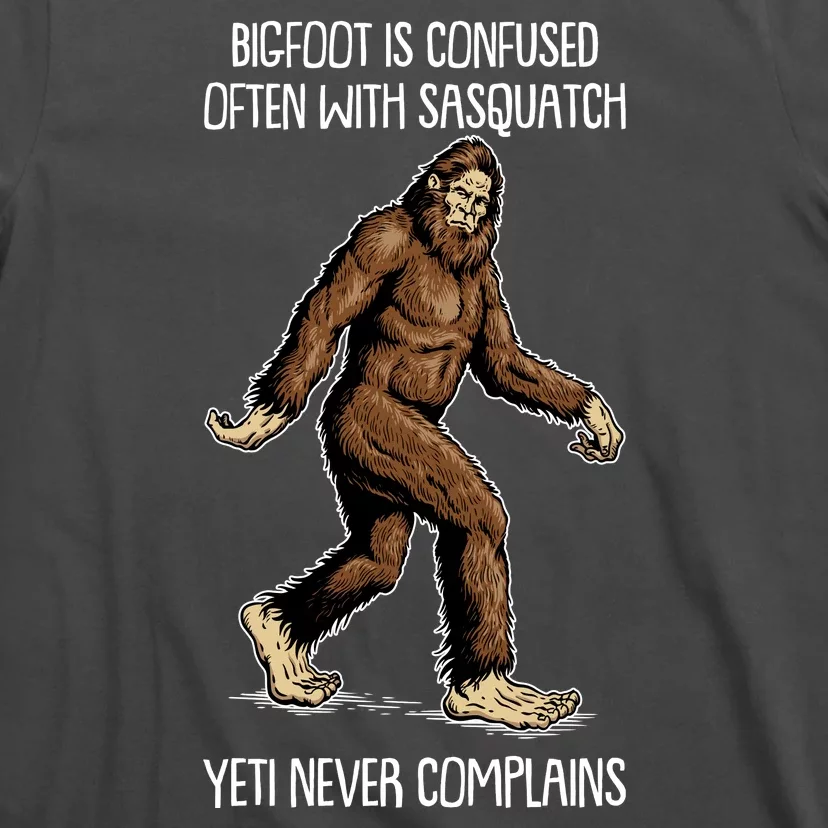 Funny Bigfoot Is Confused Often With Sasquatch Yeti Never Complains T-Shirt