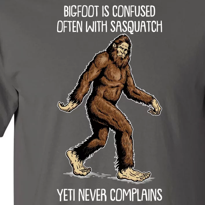 Funny Bigfoot Is Confused Often With Sasquatch Yeti Never Complains Tall T-Shirt