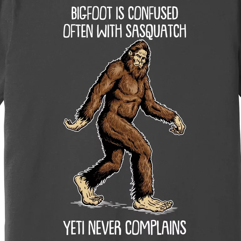 Funny Bigfoot Is Confused Often With Sasquatch Yeti Never Complains Premium T-Shirt