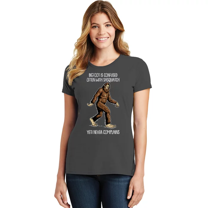 Funny Bigfoot Is Confused Often With Sasquatch Yeti Never Complains Women's T-Shirt