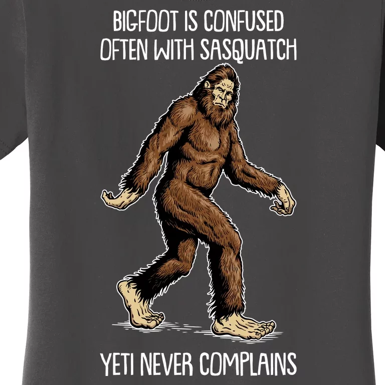 Funny Bigfoot Is Confused Often With Sasquatch Yeti Never Complains Women's T-Shirt