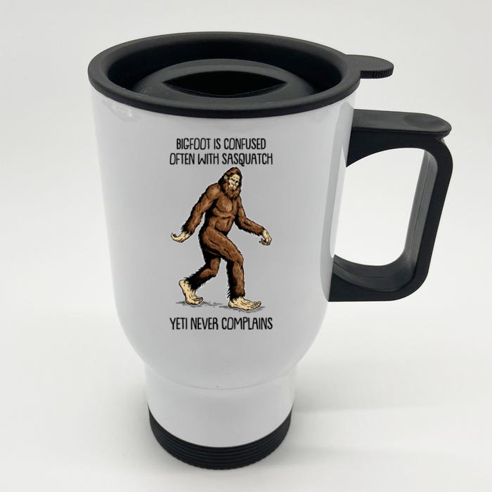 Funny Bigfoot Is Confused Often With Sasquatch Yeti Never Complains Front & Back Stainless Steel Travel Mug