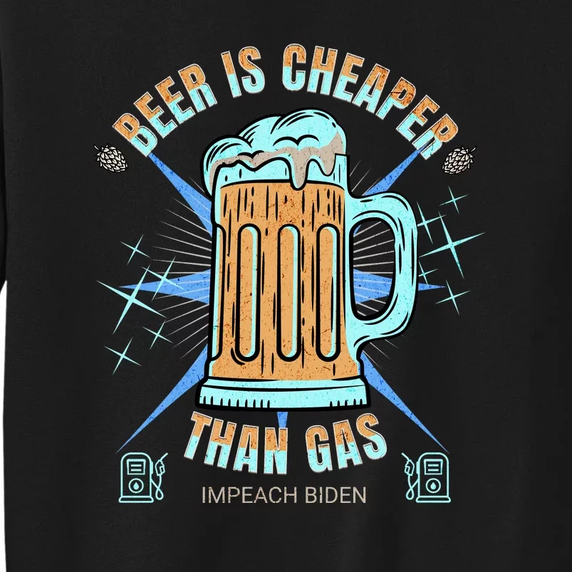 Funny Beer Is Cheaper Than Gas Anti Joe Biden Republican Tall Sweatshirt