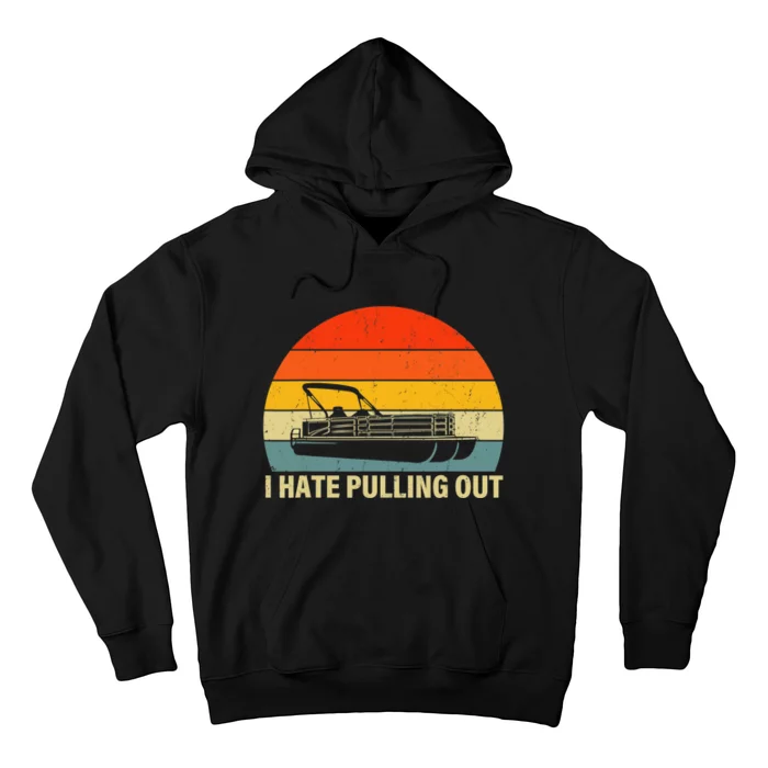 Funny Boating I Hate Pulling Out Pontoon Boat Captain Hoodie