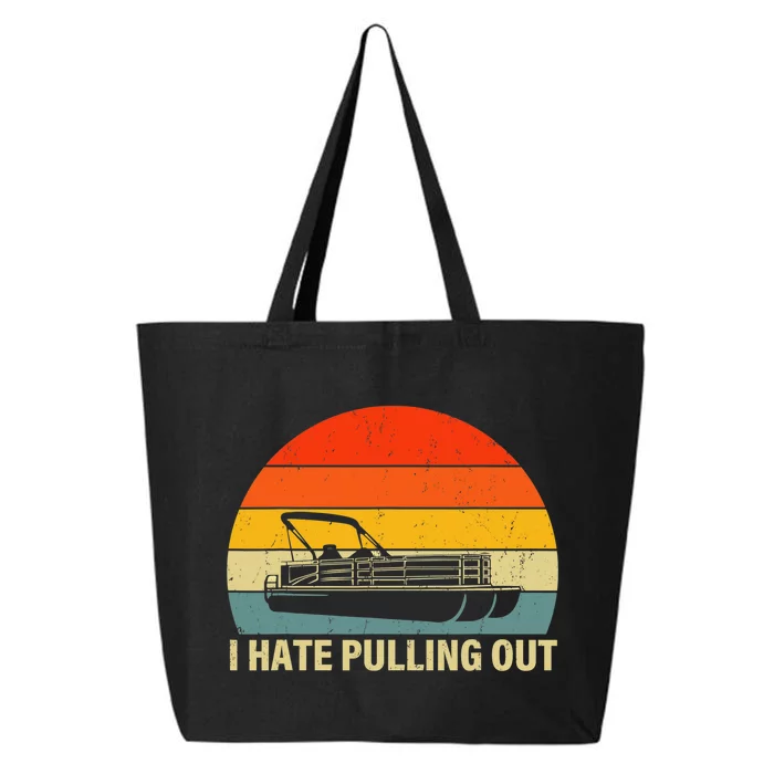 Funny Boating I Hate Pulling Out Pontoon Boat Captain 25L Jumbo Tote