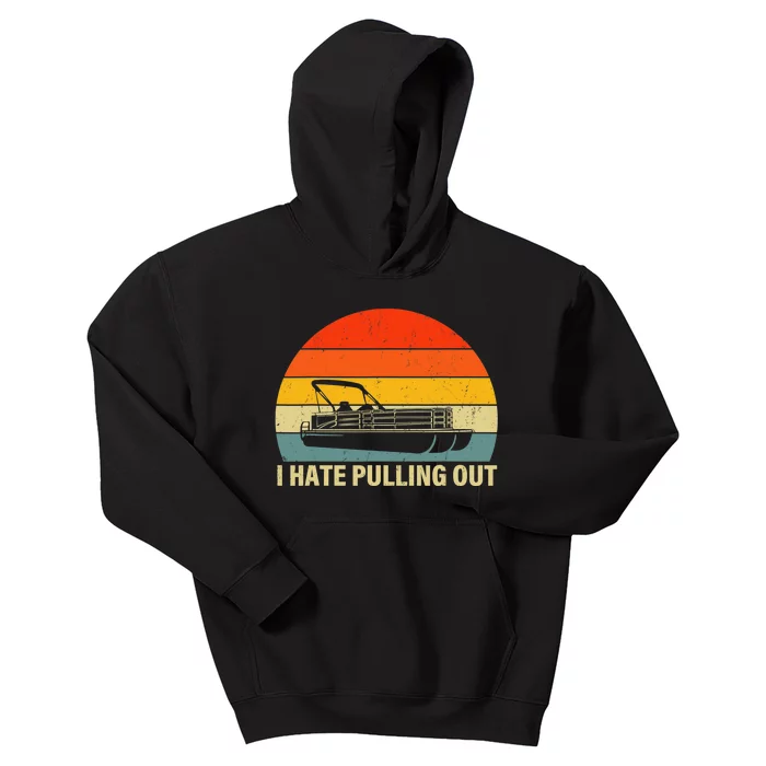 Funny Boating I Hate Pulling Out Pontoon Boat Captain Kids Hoodie