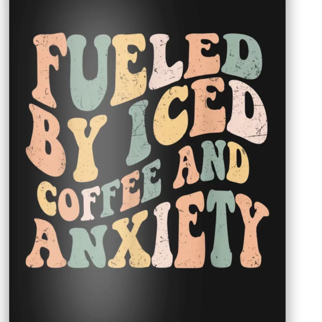 Fueled By Iced Coffee And Anxiety Funny Groovy Iced Coffee Poster