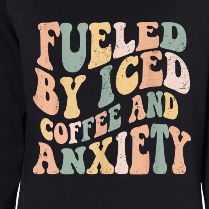 Fueled By Iced Coffee And Anxiety Funny Groovy Iced Coffee Womens California Wash Sweatshirt