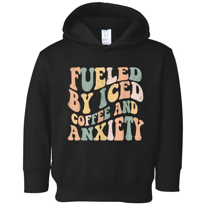 Fueled By Iced Coffee And Anxiety Funny Groovy Iced Coffee Toddler Hoodie