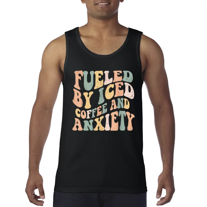 Fueled By Iced Coffee And Anxiety Funny Groovy Iced Coffee Tank Top