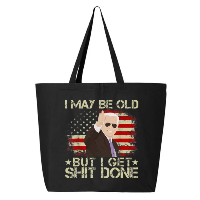 Funny Biden I may be old but i get shit done 25L Jumbo Tote