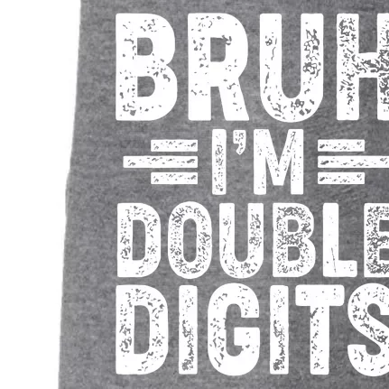 Funny Bruh Im Double Digits 10th Birthday Doggie 3-End Fleece Hoodie