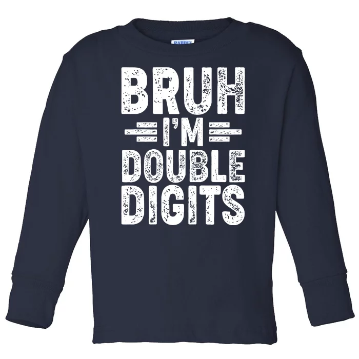 Funny Bruh Im Double Digits 10th Birthday Toddler Long Sleeve Shirt