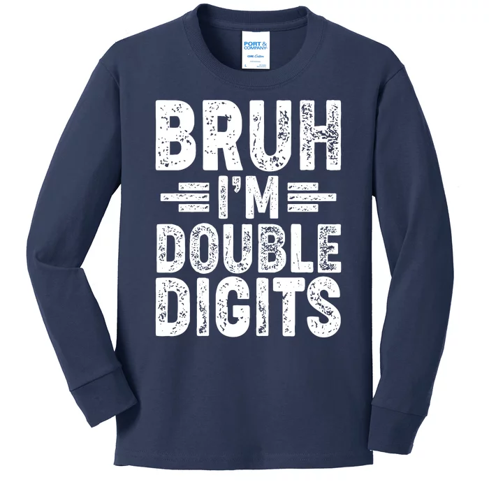 Funny Bruh Im Double Digits 10th Birthday Kids Long Sleeve Shirt