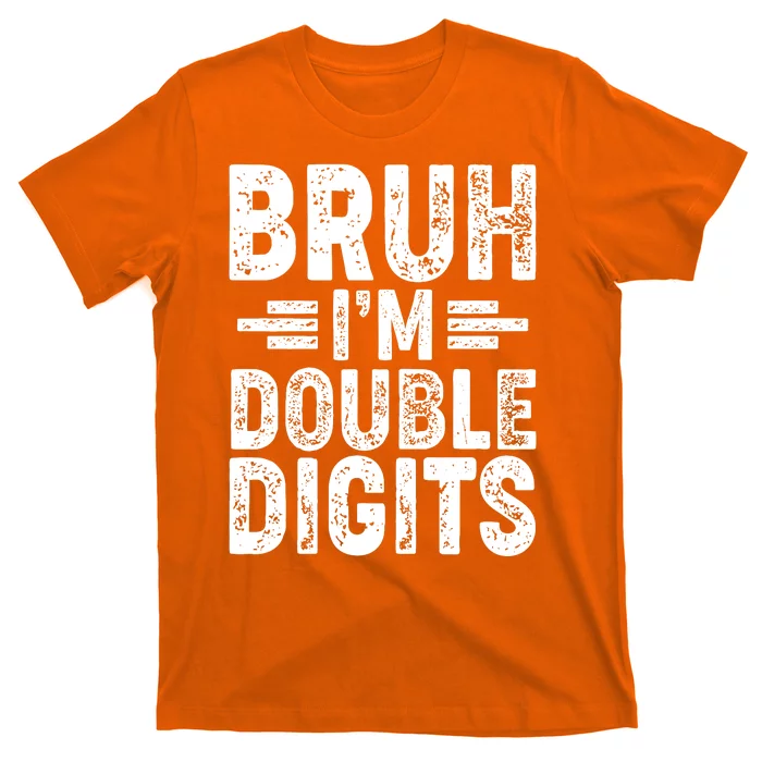 Funny Bruh Im Double Digits 10th Birthday T-Shirt