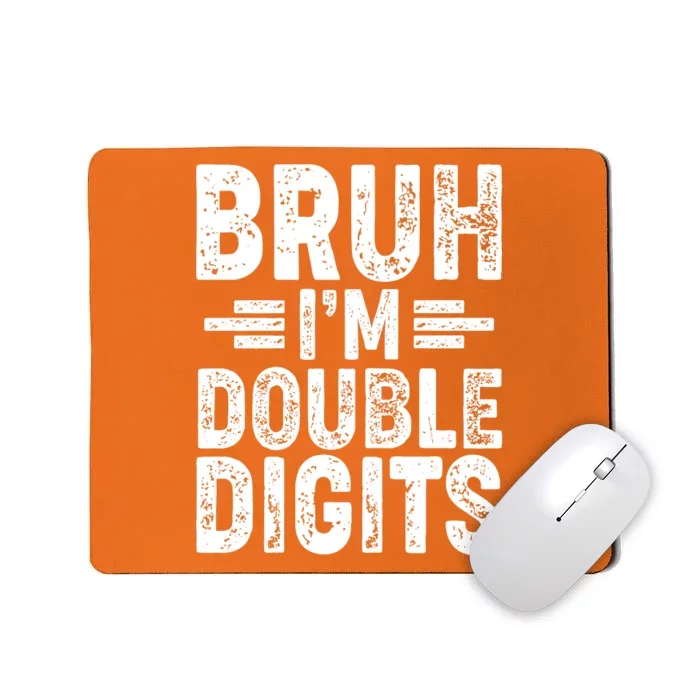 Funny Bruh Im Double Digits 10th Birthday Mousepad