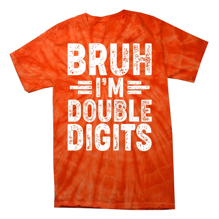 Funny Bruh Im Double Digits 10th Birthday Tie-Dye T-Shirt