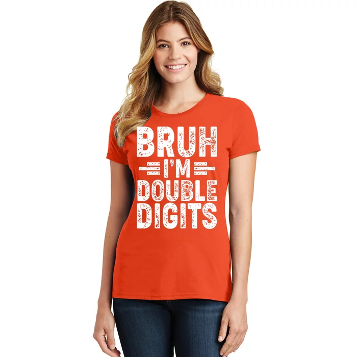 Funny Bruh Im Double Digits 10th Birthday Women's T-Shirt