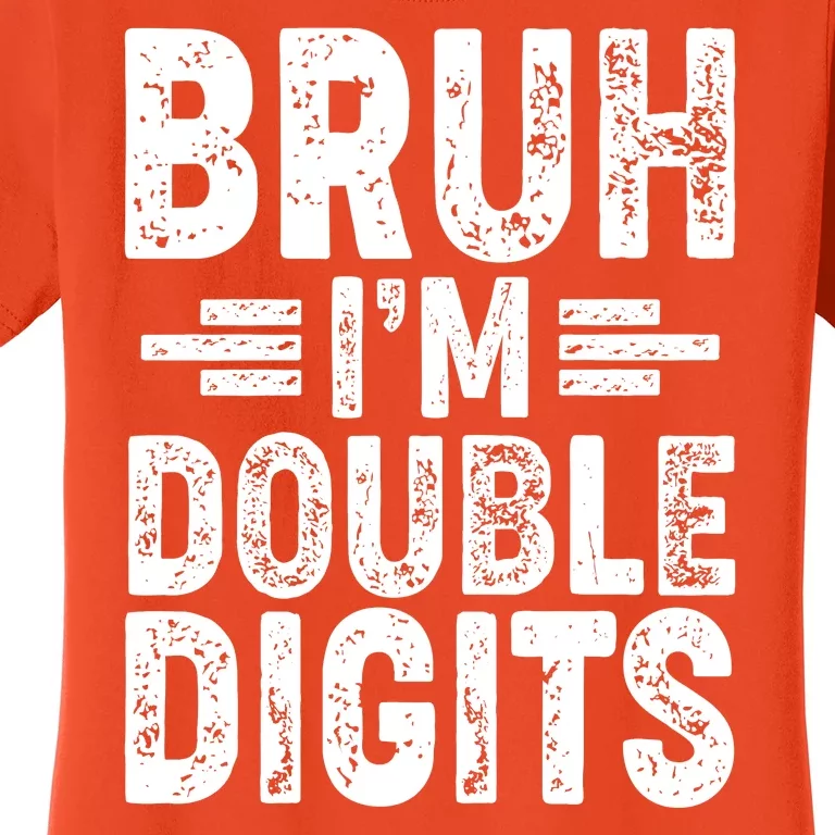 Funny Bruh Im Double Digits 10th Birthday Women's T-Shirt