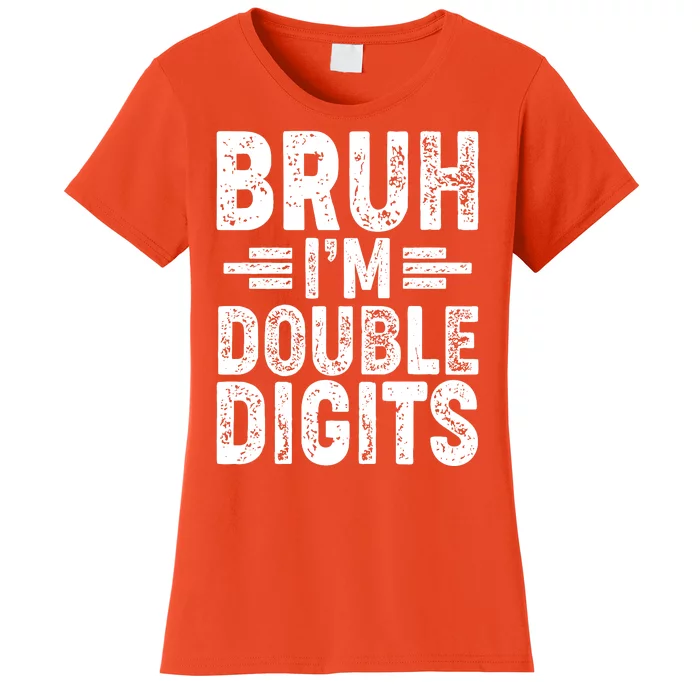 Funny Bruh Im Double Digits 10th Birthday Women's T-Shirt