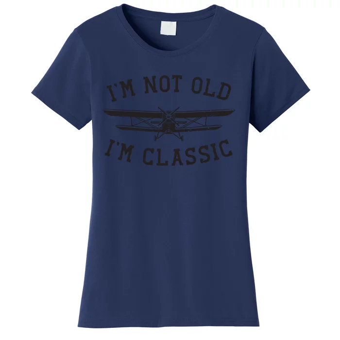 Funny Biplane Im Not Old Im Classic Vintage Airplane Pilot Women's T-Shirt