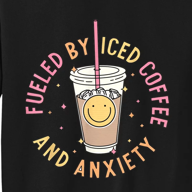 Fueled By Iced Coffee And Anxiety Mental Health Awareness Sweatshirt