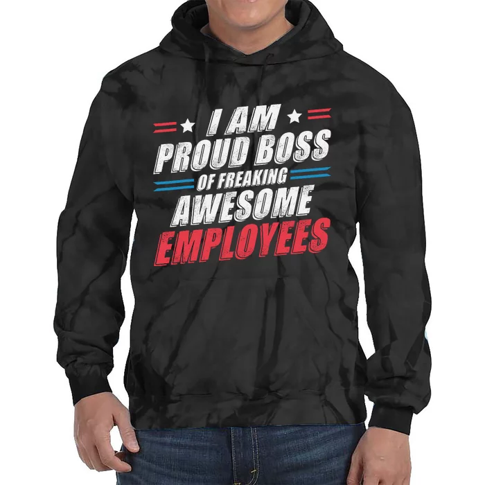 Funny Boss IM A Proud Boss Of Freaking Awesome Employees Tie Dye Hoodie