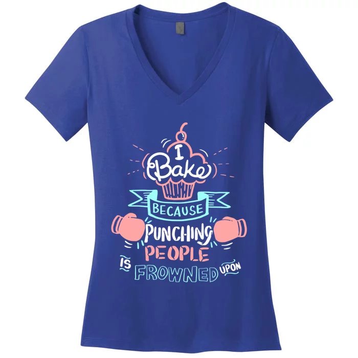 Funny Baking I Funny Cooking Funny Gift Meaningful Gift Women's V-Neck T-Shirt