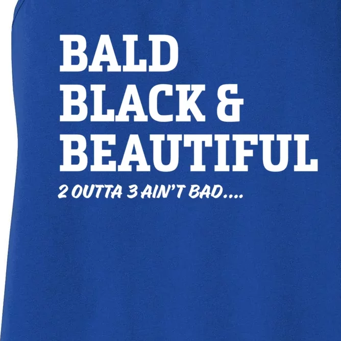 Funny Bald Joke Bald Black And Beautiful 2 Outta 3 Aint Bad Gift Women's Racerback Tank