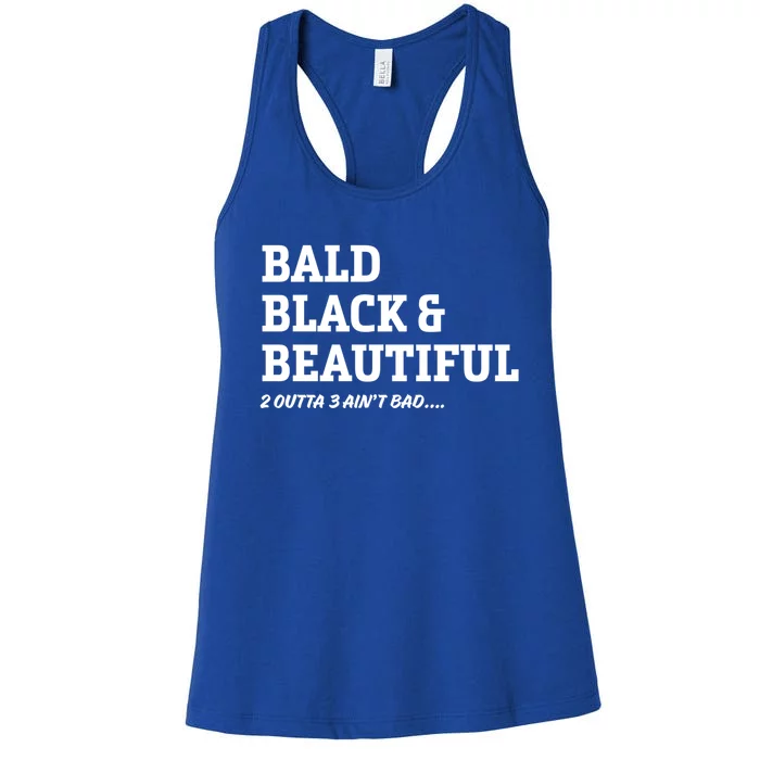 Funny Bald Joke Bald Black And Beautiful 2 Outta 3 Aint Bad Gift Women's Racerback Tank