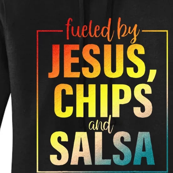 Fueled By Jesus Chips & Salsa Mexican Food Lovers Women's Pullover Hoodie