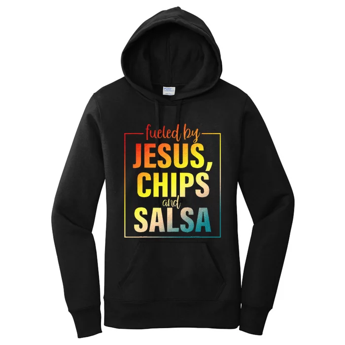 Fueled By Jesus Chips & Salsa Mexican Food Lovers Women's Pullover Hoodie