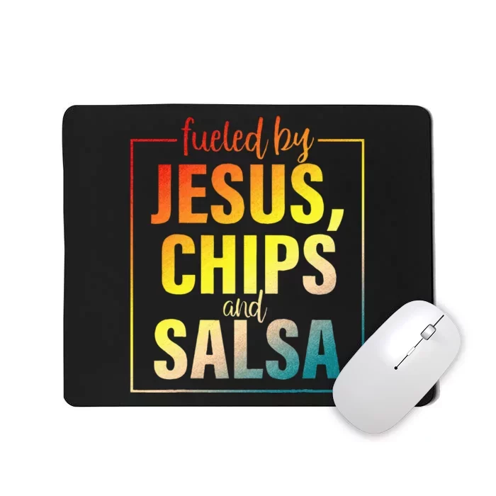 Fueled By Jesus Chips & Salsa Mexican Food Lovers Mousepad