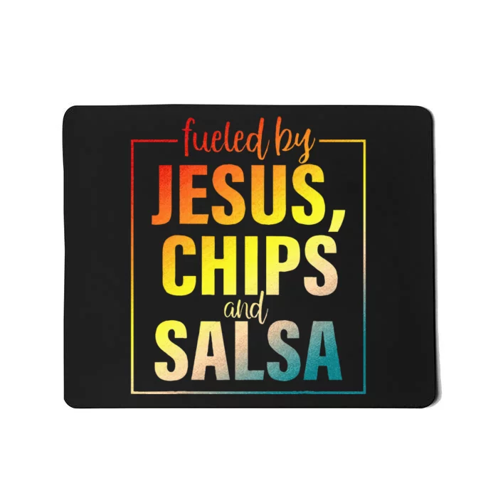 Fueled By Jesus Chips & Salsa Mexican Food Lovers Mousepad