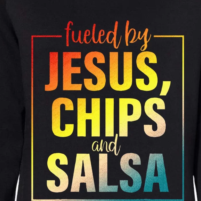 Fueled By Jesus Chips & Salsa Mexican Food Lovers Womens California Wash Sweatshirt