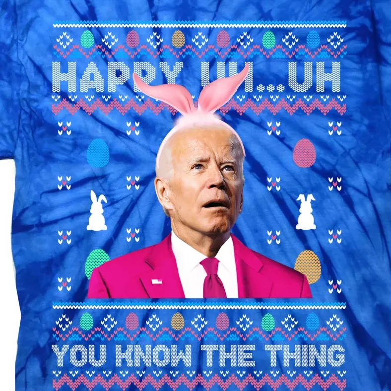 Funny Bunny Joe Biden Happy Uh You Know The Think Easter Day Funny Gift Tie-Dye T-Shirt