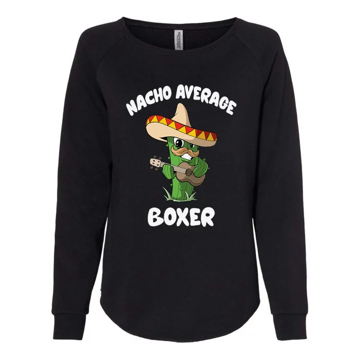 Funny Boxer Joke Humor Nacho Average Boxer Womens California Wash Sweatshirt