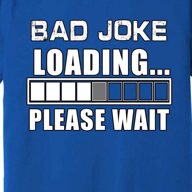 Funny Bad Joke Loading Please Wait Fathers Day Dad Joke Gift Premium T-Shirt