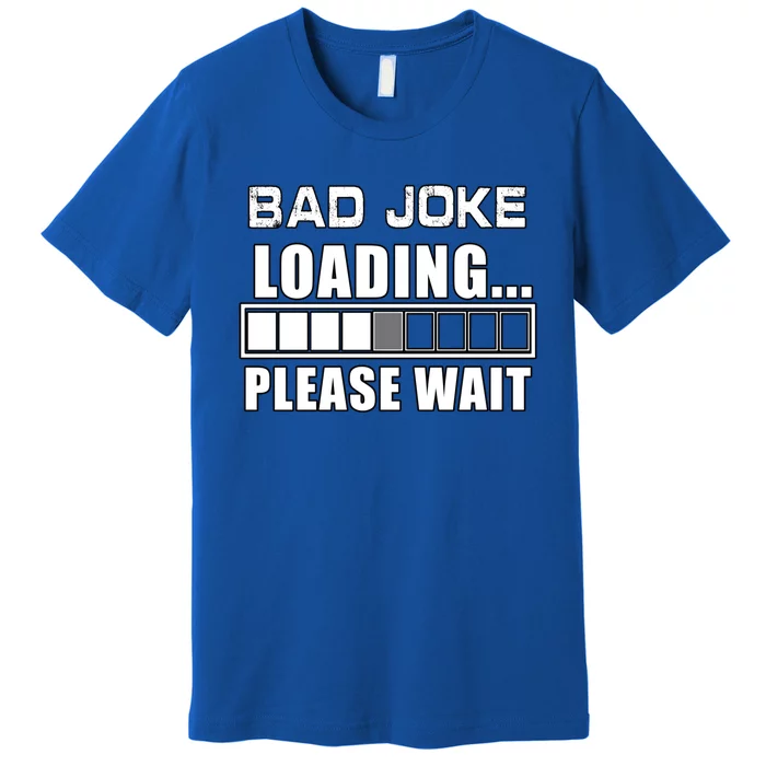 Funny Bad Joke Loading Please Wait Fathers Day Dad Joke Gift Premium T-Shirt