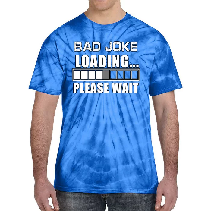 Funny Bad Joke Loading Please Wait Fathers Day Dad Joke Gift Tie-Dye T-Shirt