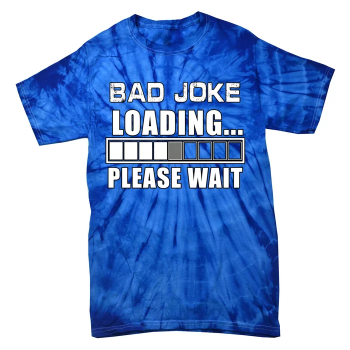 Funny Bad Joke Loading Please Wait Fathers Day Dad Joke Gift Tie-Dye T-Shirt